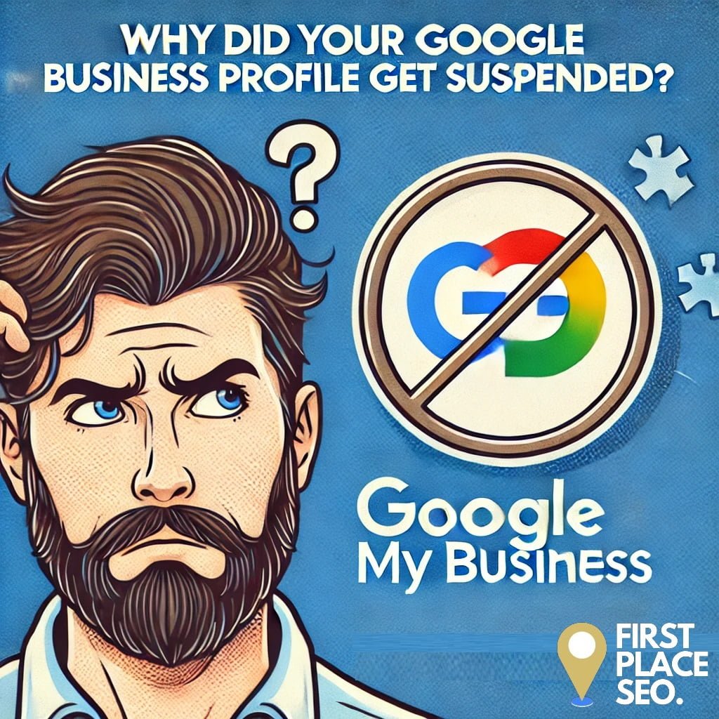 Why did my google business profile get suspended - First Place SEO