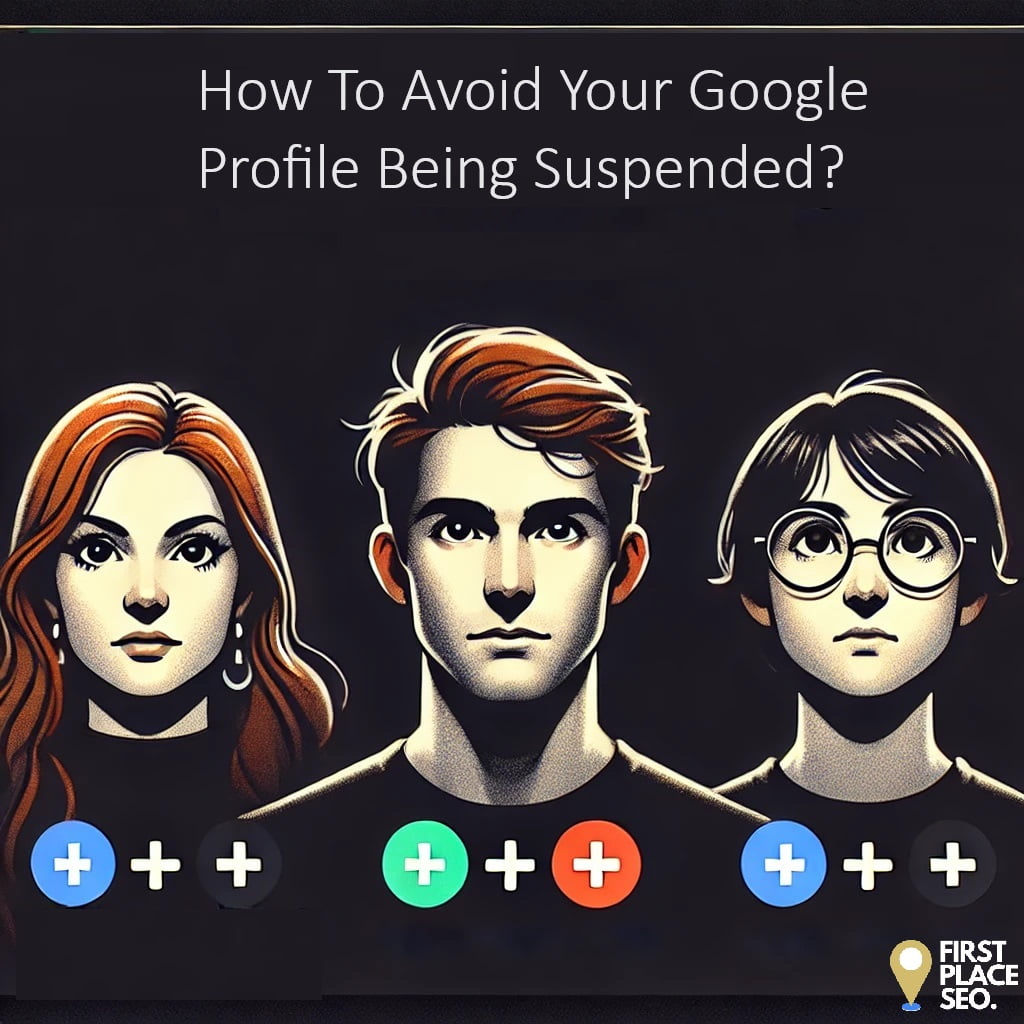 How to avoid google business profile being suspended - First Place SEO