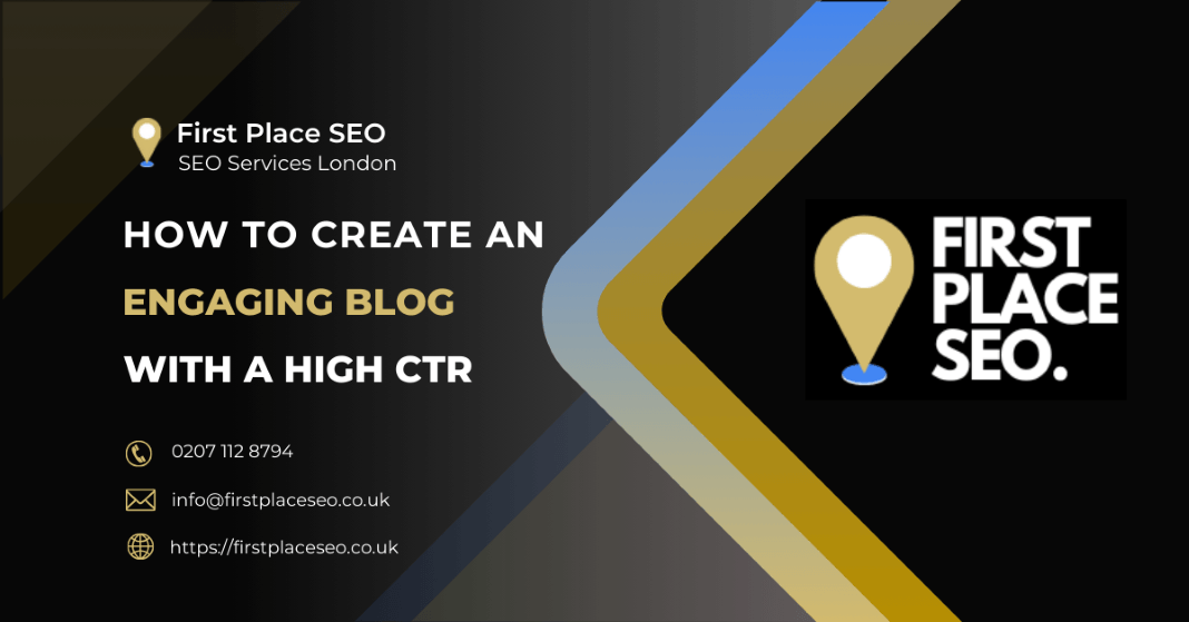 How to create an engaging blog with a high ctr - First Place SEO