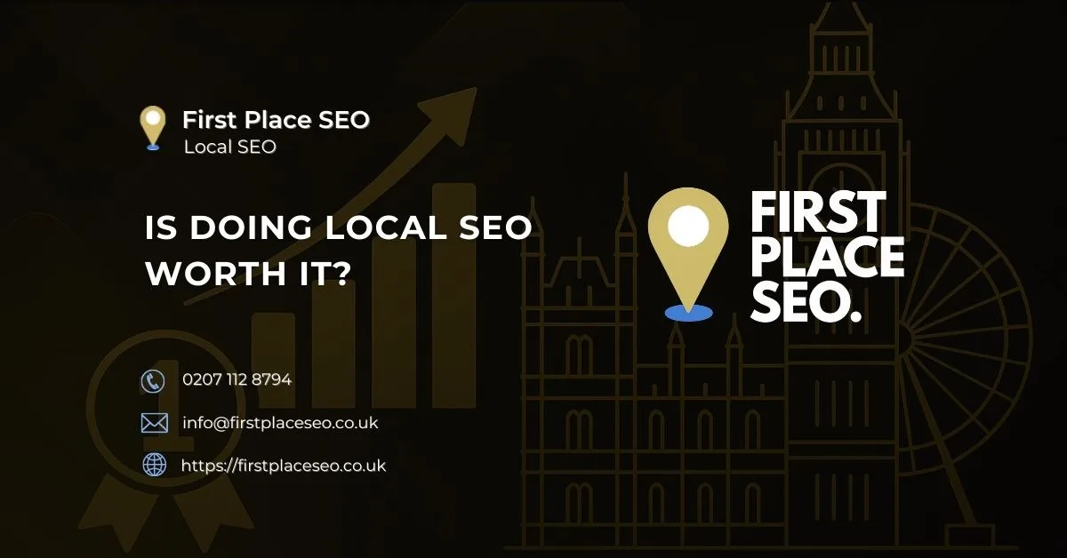 Is Doing Local SEO Worth it - First Place SEO