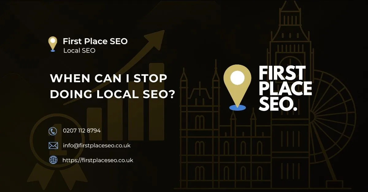 When Can I Stop Doing Local SEO - First Place SEO