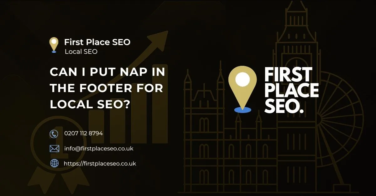 can i put nap in The footer For local seo - First Place SEO