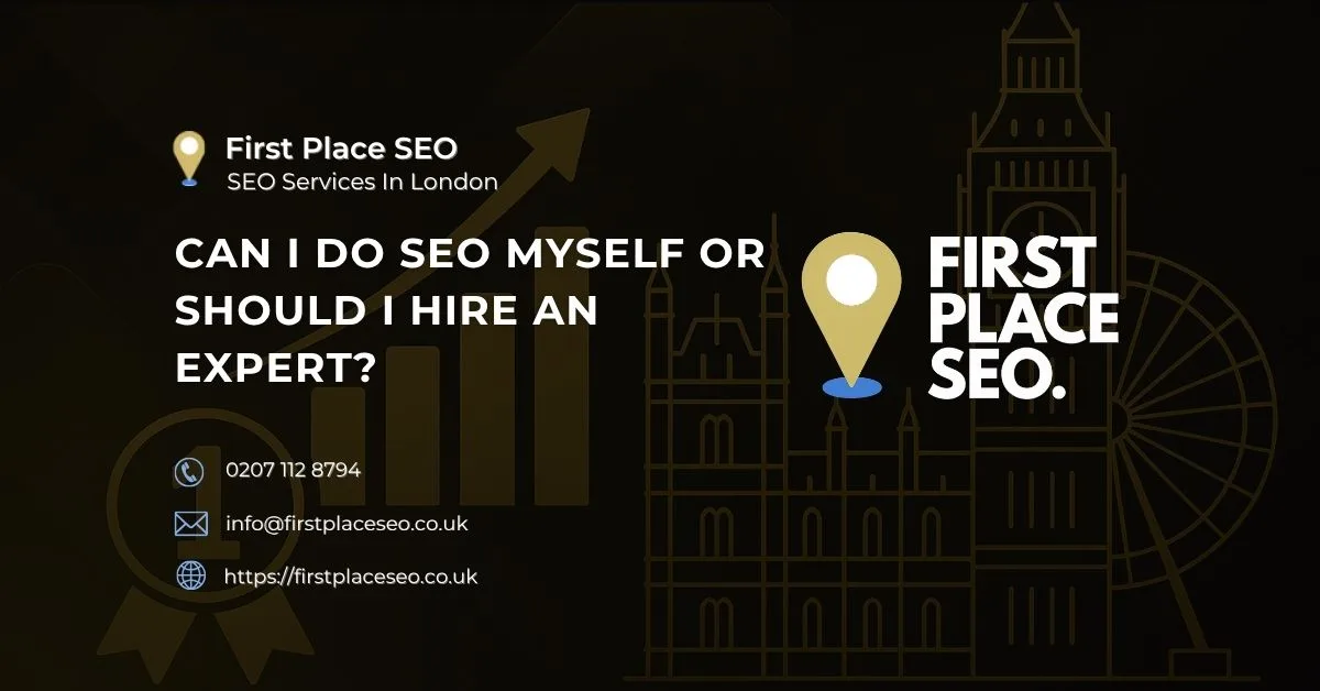 Can I Do SEO Myself or Should I Hire an Expert - First Place SEO