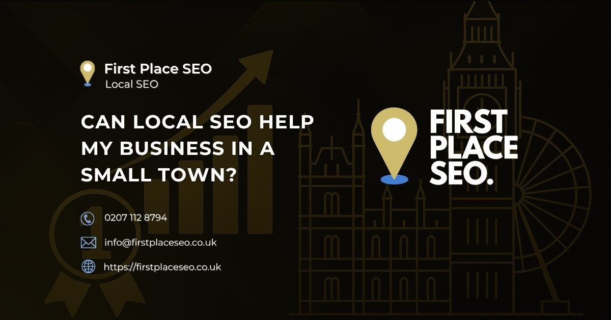 Can local seo help my business in a small town - First Place SEO