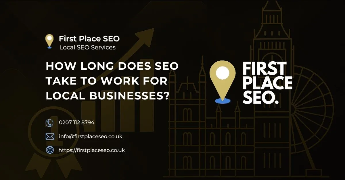 How Long Does SEO Take to Work for Local Businesses - First Place SEO