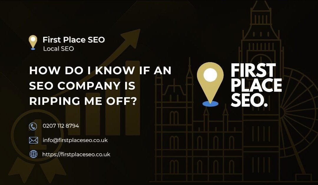 How Do I Know If an SEO Company Is Ripping Me Off?