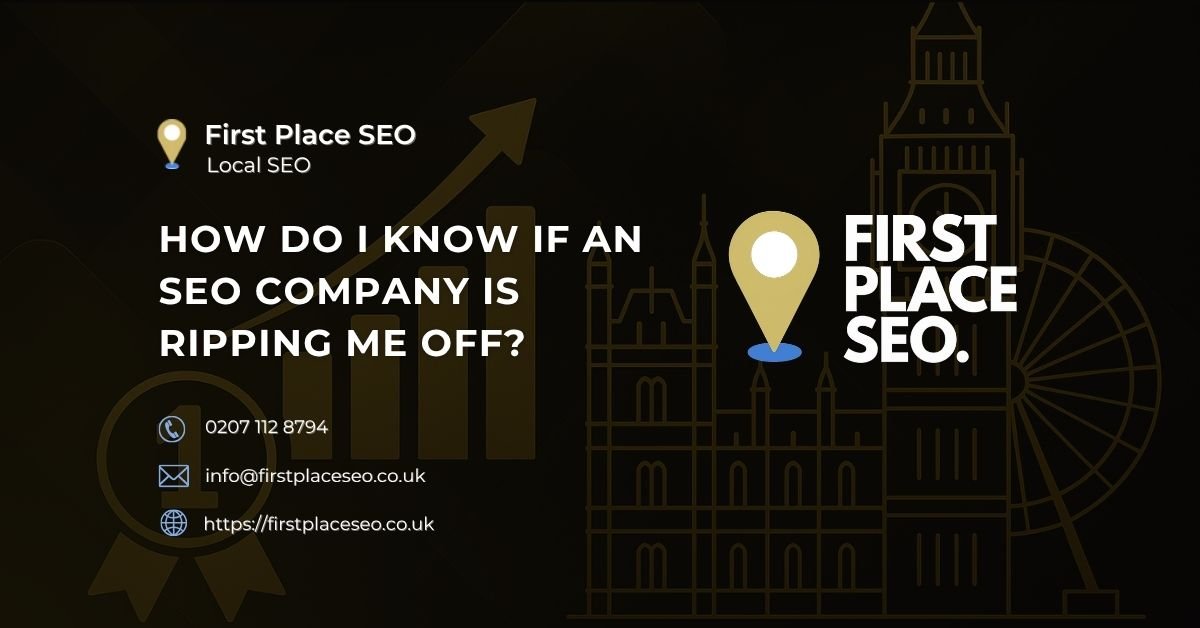 How do i know if an seo company is ripping me off - First Place SEO