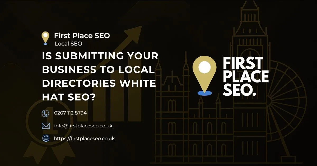 Is Submitting Your Business to Local Directories White Hat SEO - First Place SEO