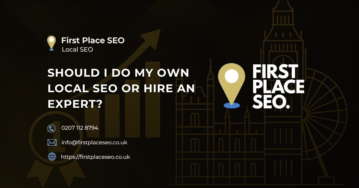 Should I do my own local seo or hire an expert - First Place SEO
