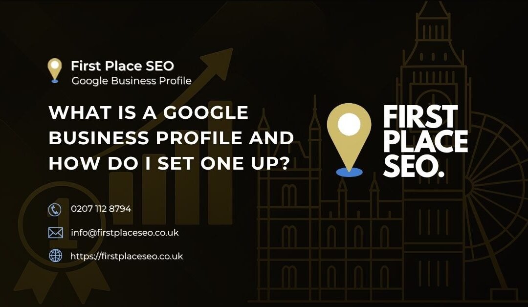 What Is a Google Business Profile and How Do I Set One Up?