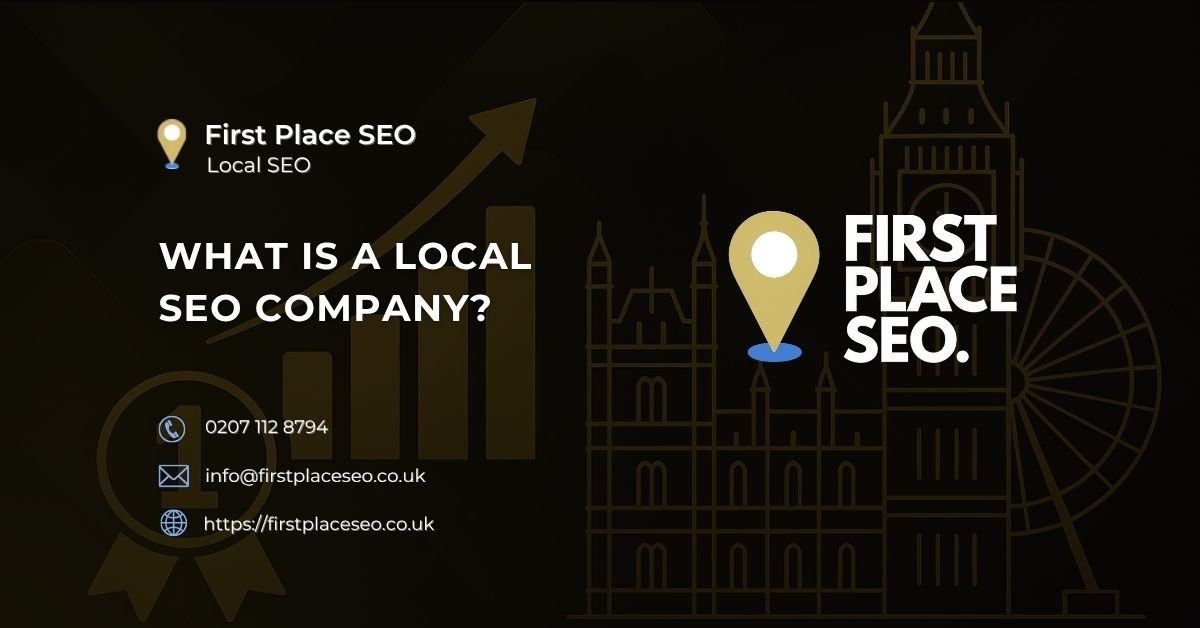 What Is a Local SEO Company - First Place SEO