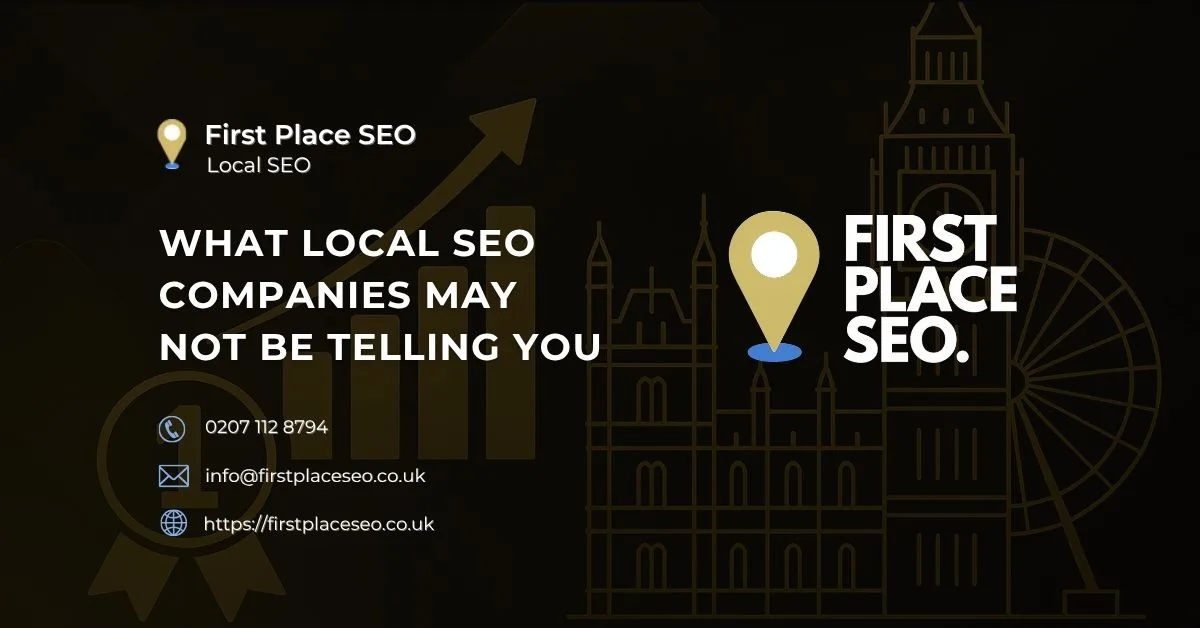 What local seo companies may not be telling you - First Place SEO