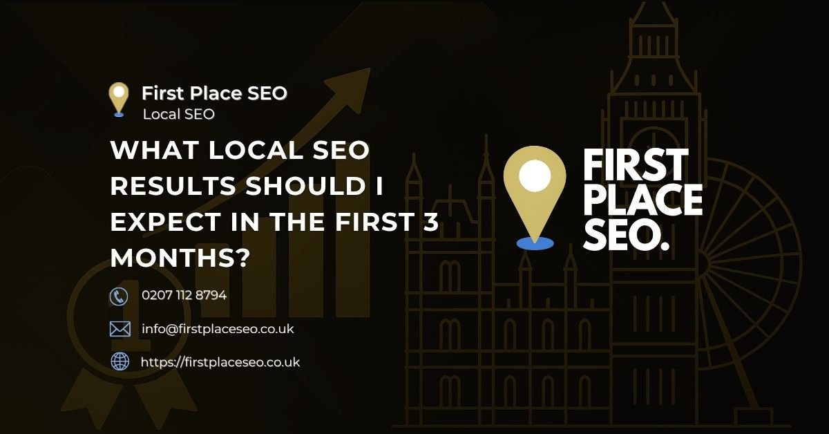 What local seo results should i expect in the first 3 months - First Place SEO