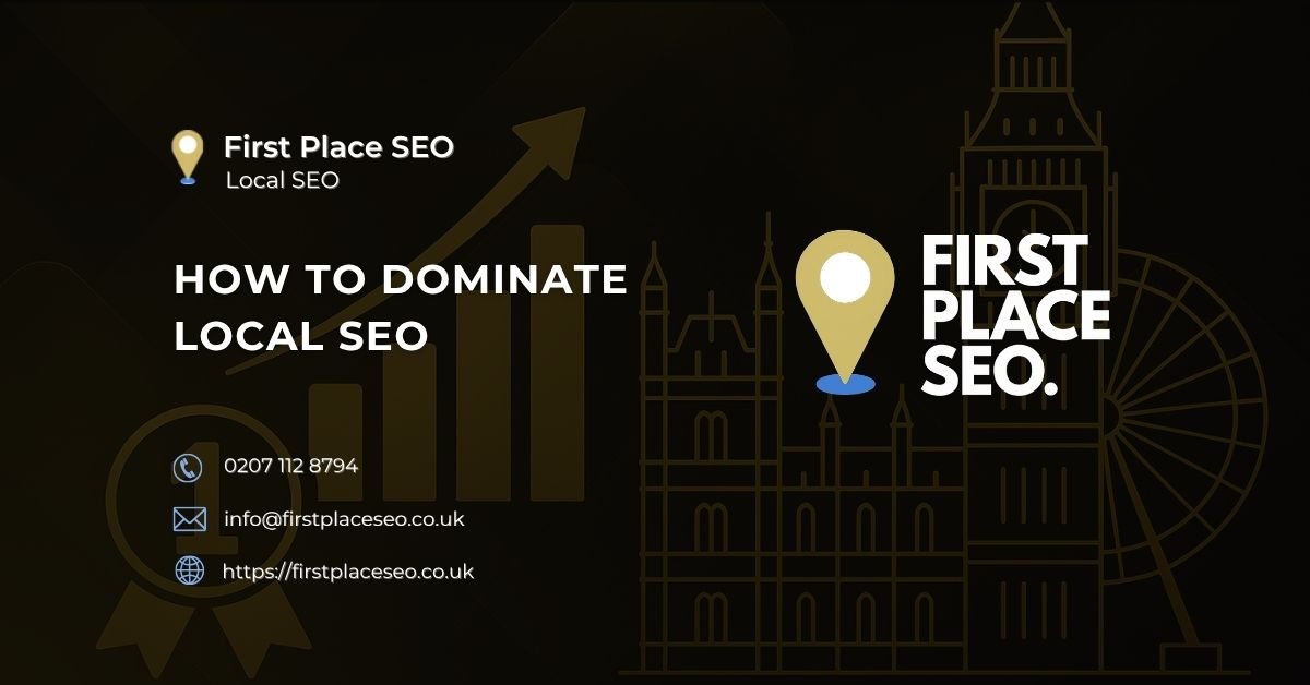 how to dominate local seo - First Place SEO