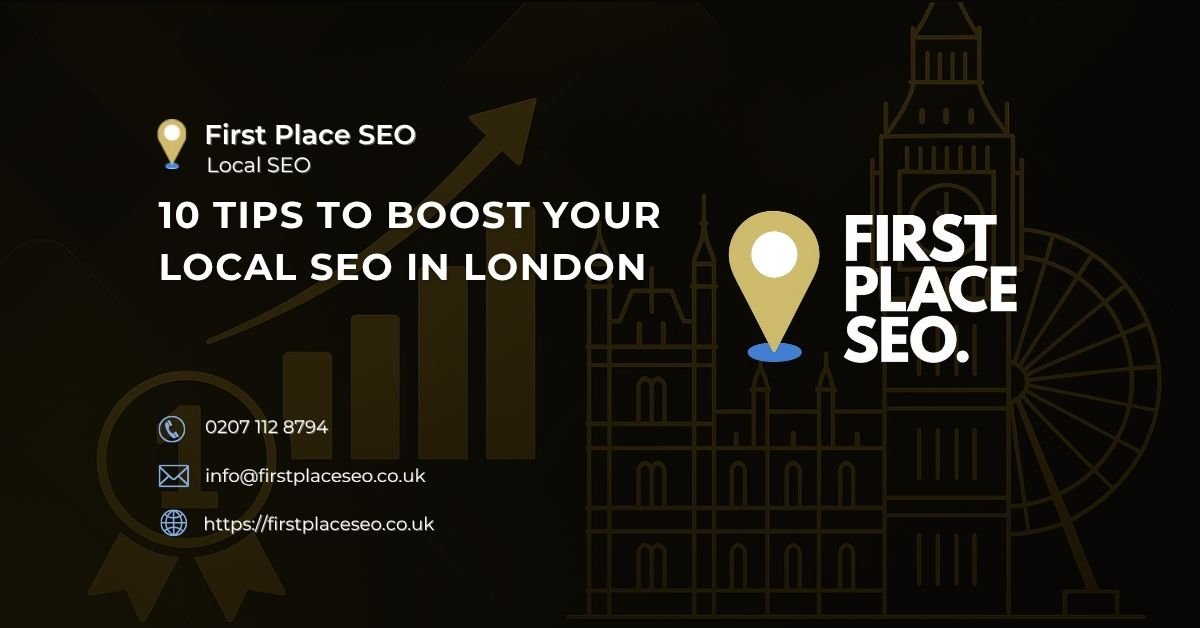 10 Tips To Boost Your Local SEO In London - First Place SEO