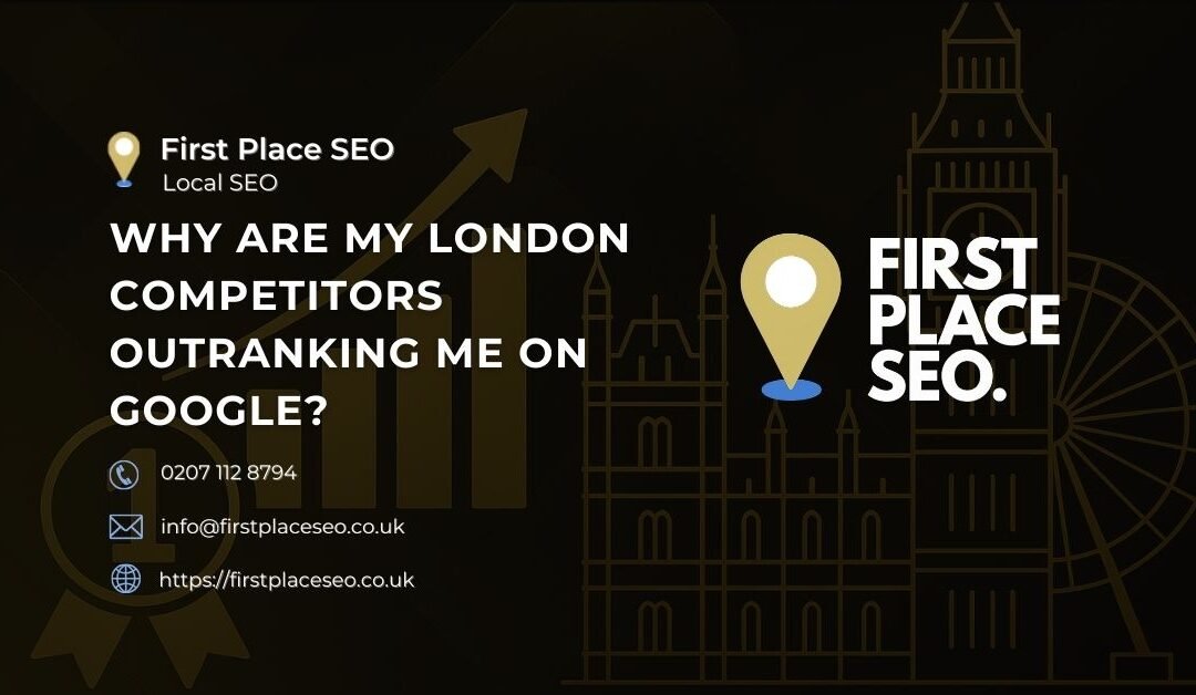 Why Are My London Competitors Outranking Me on Google?