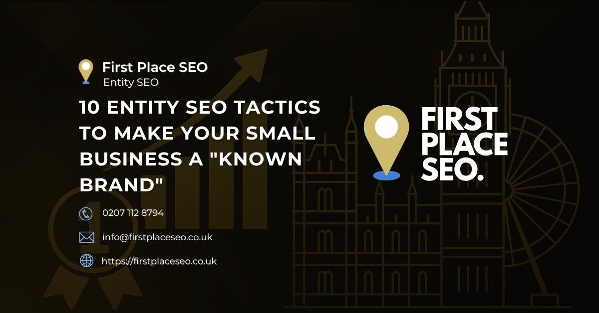 10 Entity SEO Tactics to Make Your Small Business a Known Brand - First Place SEO