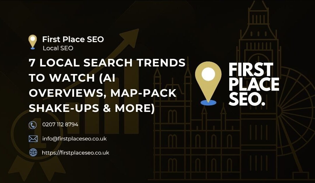 7 Local Search Trends to Watch (AI Overviews, Map‑Pack Shake‑Ups & More)