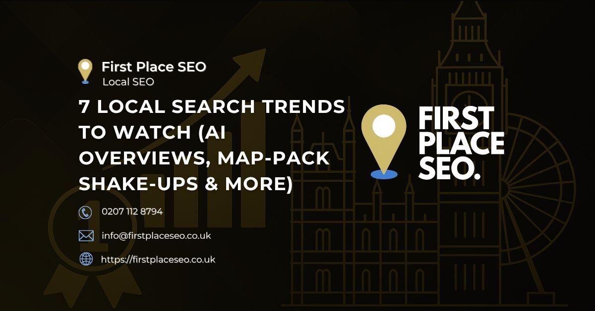 7 Local Search Trends to Watch (AI Overviews, Map-Pack Shake-Ups & More) - First Place SEO