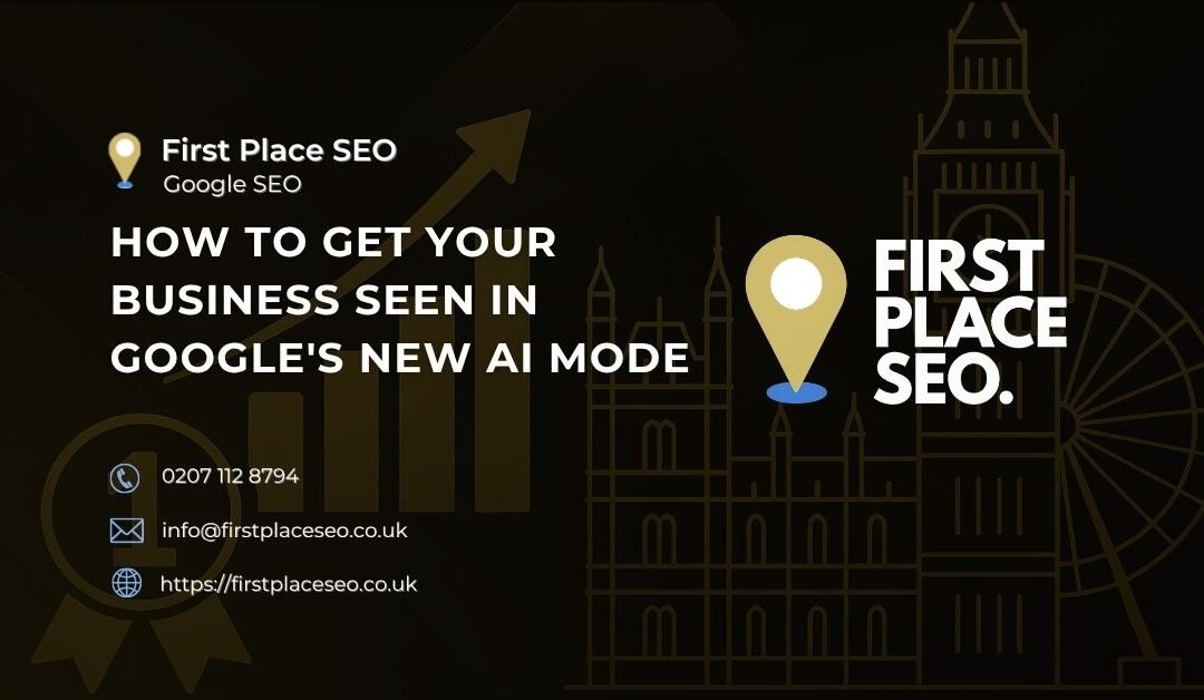 How to Get Your Business Seen in Google’s New AI Mode