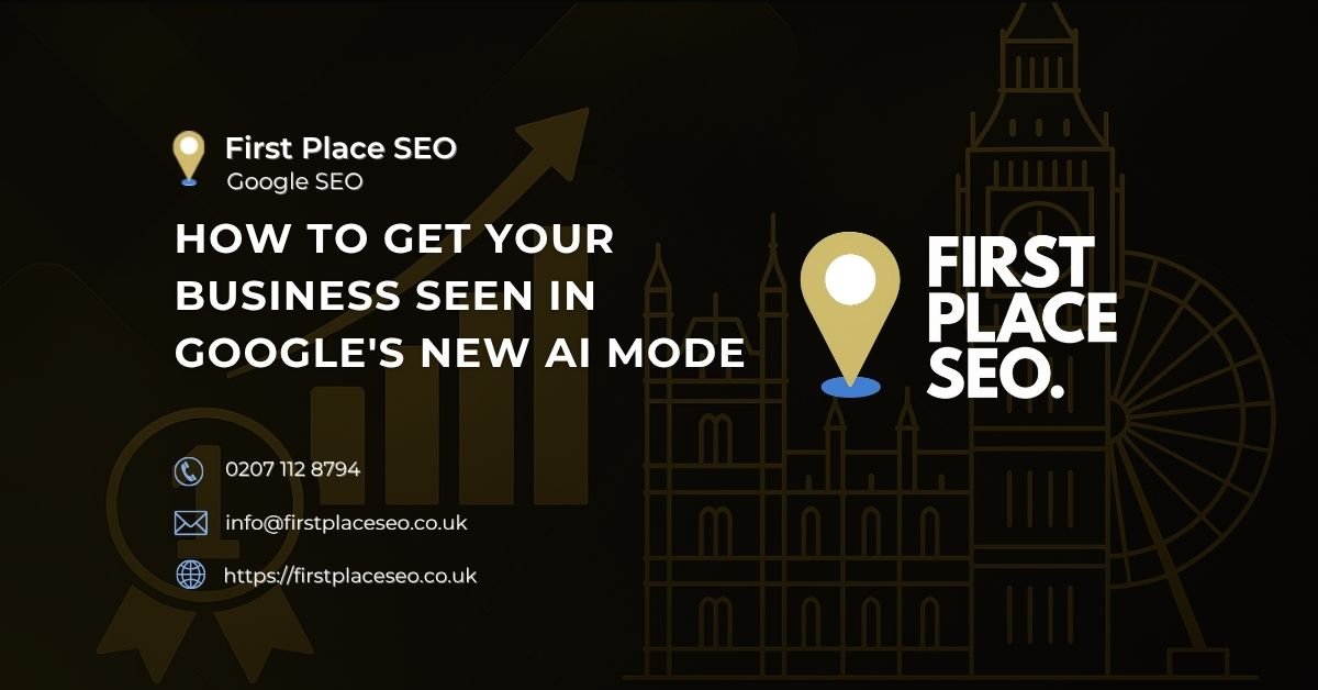 How to Get Your Business Seen in Google AI Mode - First Place SEO