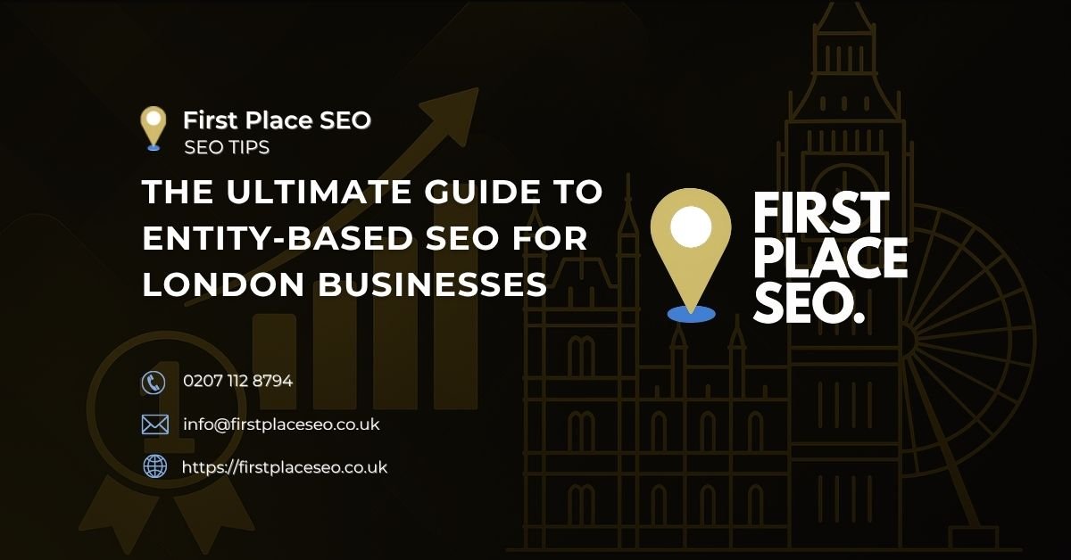 The Ultimate Guide to Entity-Based SEO for London Businesses - First Place SEO The Ultimate Guide to Entity-Based SEO for London Businesses - First Place SEO