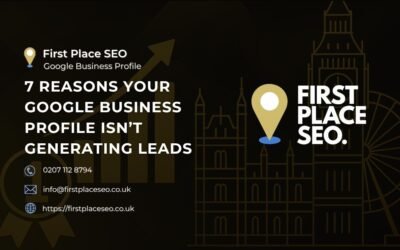 7 Reasons Your Google My Business Profile Isn’t Generating Leads (And How to Fix Each One)