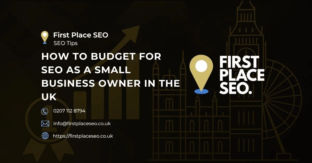 How to Budget for SEO as a Small Business Owner in the UK - First Place SEO