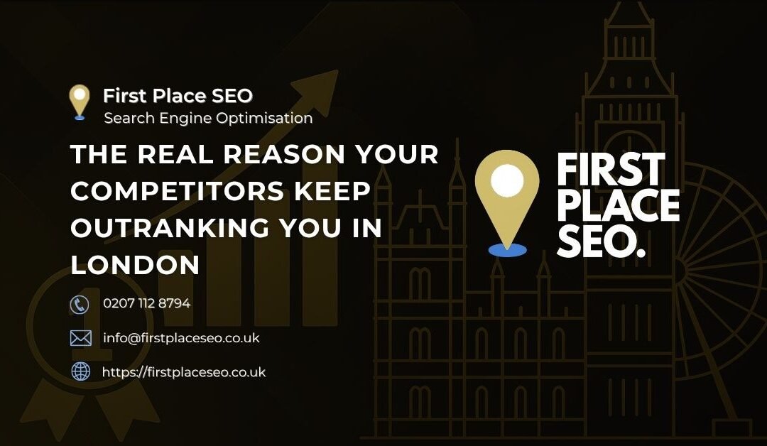The Real Reason Your Competitors Keep Outranking You in London