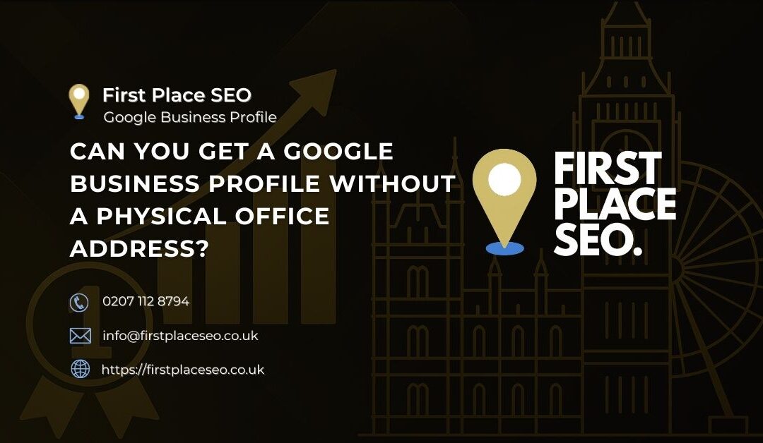 Can I Get a Google Business Profile Without a Physical Office Address?