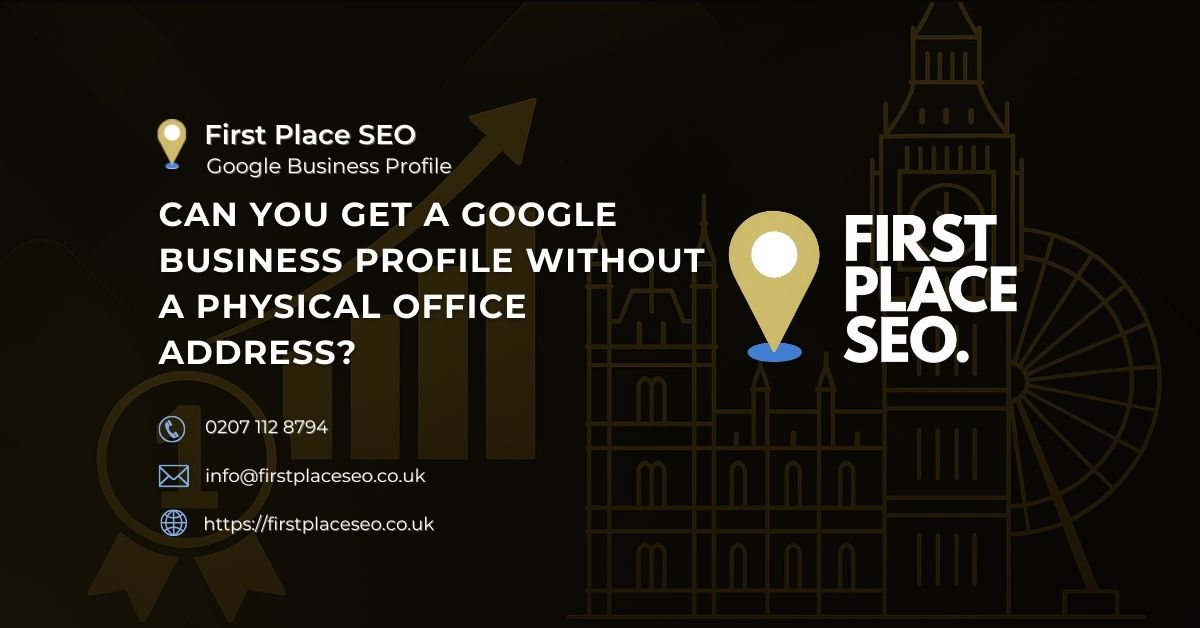 Can you get a Google Business Profile without a physical office address - First Place SEO Can you get a Google Business Profile without a physical office address - First Place SEO