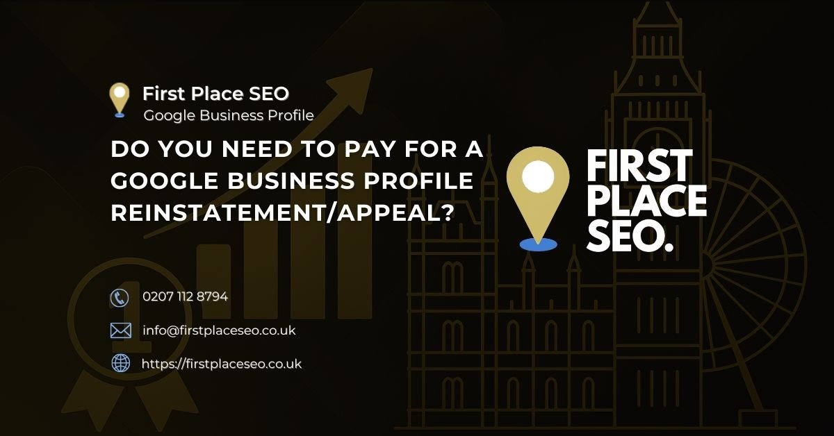Do You Need to Pay for a Google Business Profile ReinstatementAppeal - First Place SEO Do You Need to Pay for a Google Business Profile Reinstatement/Appeal - First Place SEO