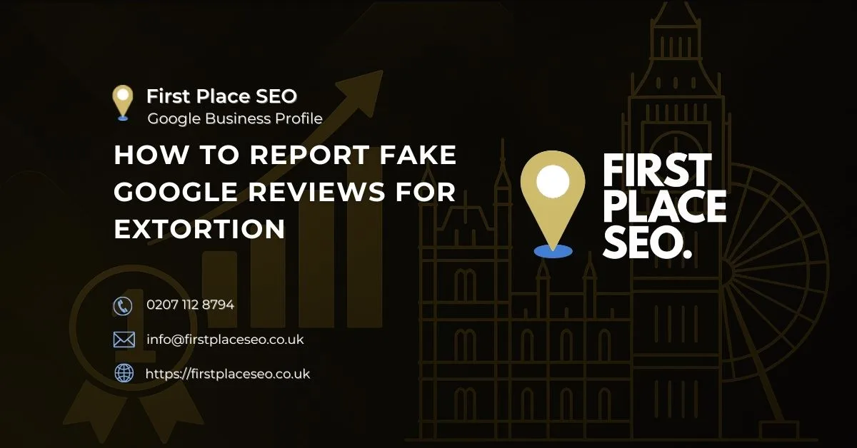 How to Report Fake Google Reviews for Extortion - First Place SEO