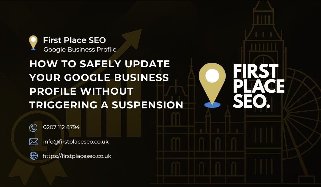 How to Safely Update Your Google Business Profile Without Triggering a Suspension