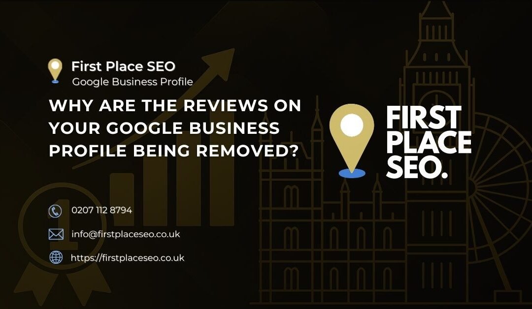 Why Are The Reviews On Your Google Business Profile Being Removed?