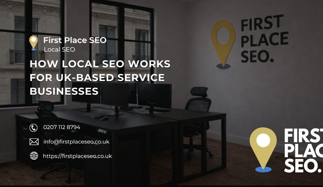 How Local SEO Works for UK-Based Service Businesses