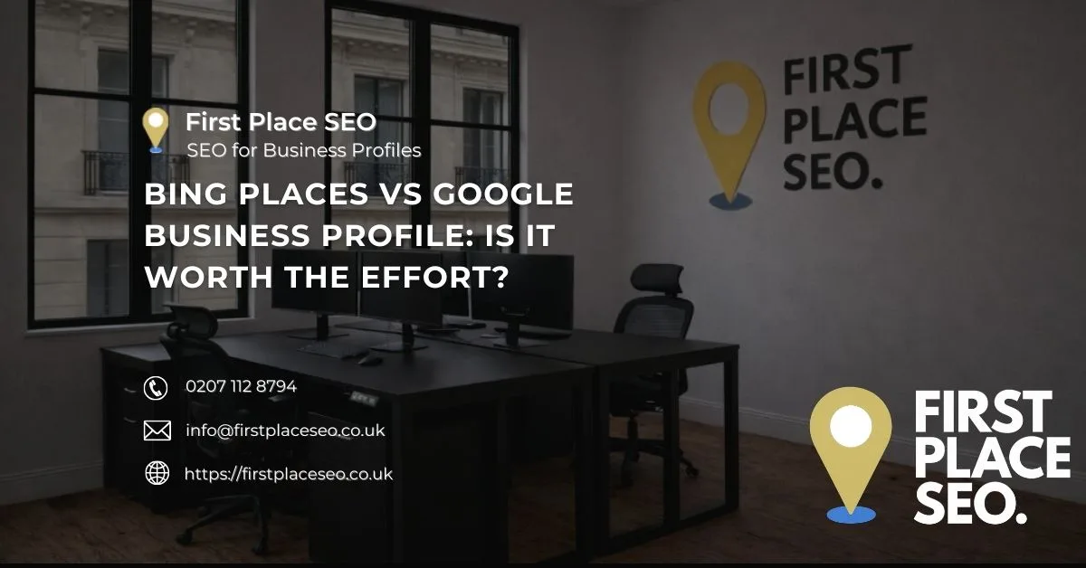 Bing Places vs Google Business Profile Is it worth the effort - First Place SEO