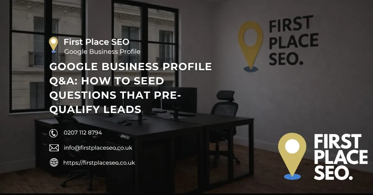 Google Business Profile Q&A How to Seed Questions That Pre-Qualify Leads - First Place SEO