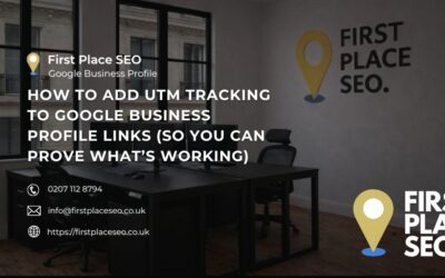 How to Add UTM Tracking to Google Business Profile Links (So You Can Prove What’s Working)