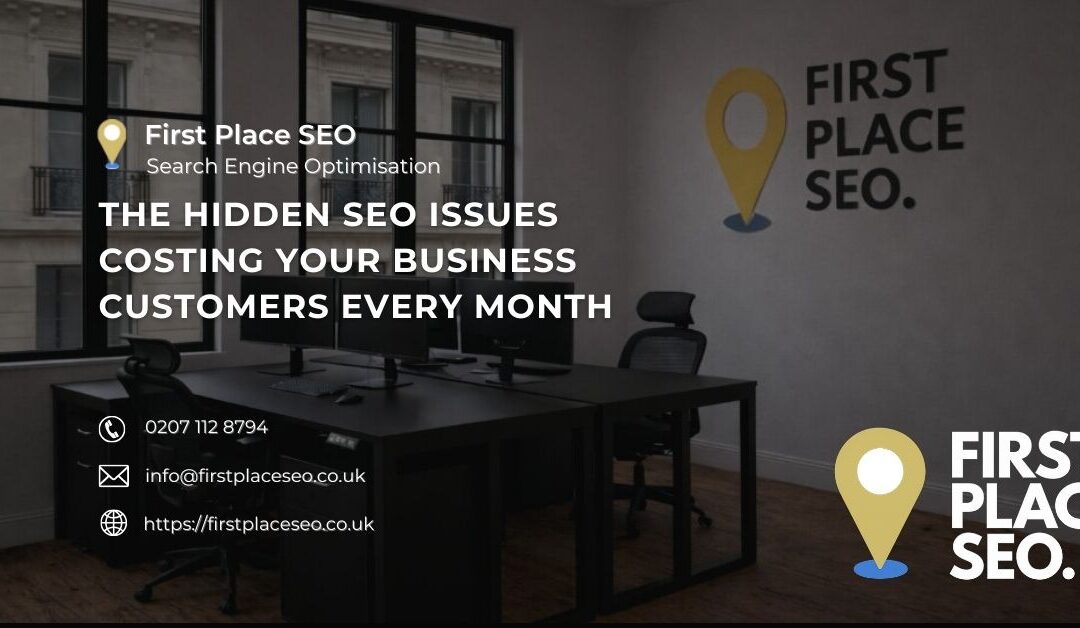 The Hidden SEO Issues Costing Your Business Customers Every Month