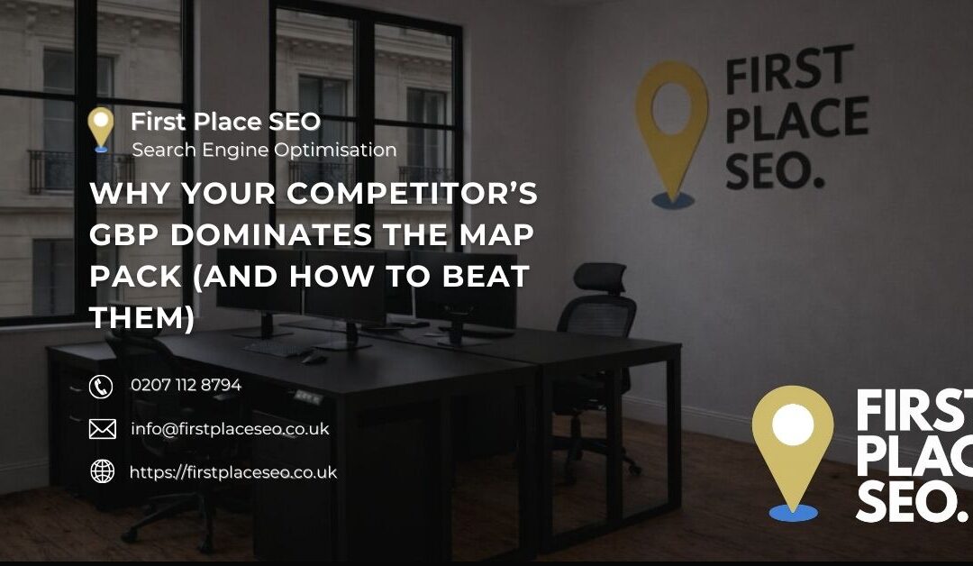 Why Your Competitor’s GBP Dominates the Map Pack (And How To Beat Them)