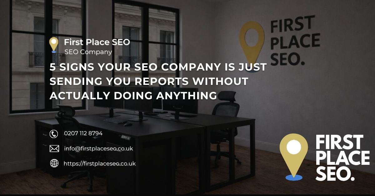 5 signs your SEO company is just sending you reports without actually doing anything - First Place SEO