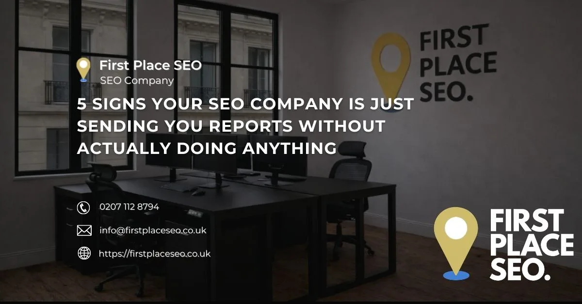 5 signs your SEO company is just sending you reports without actually doing anything - First Place SEO