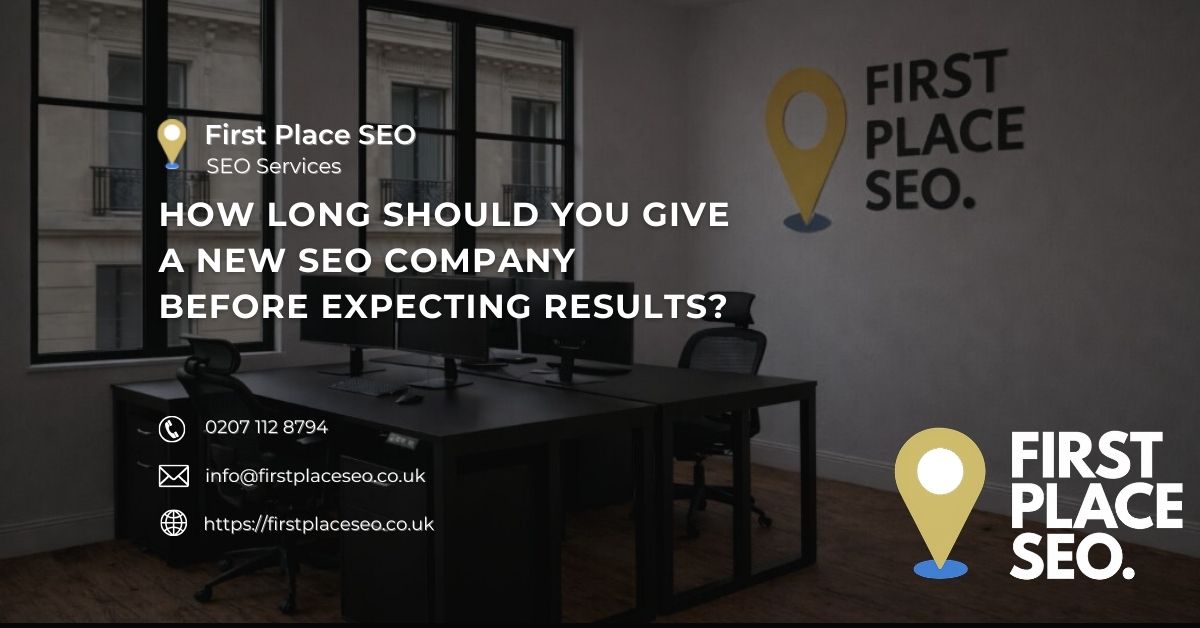 How long should you give a new SEO company before expecting results - First Place SEO