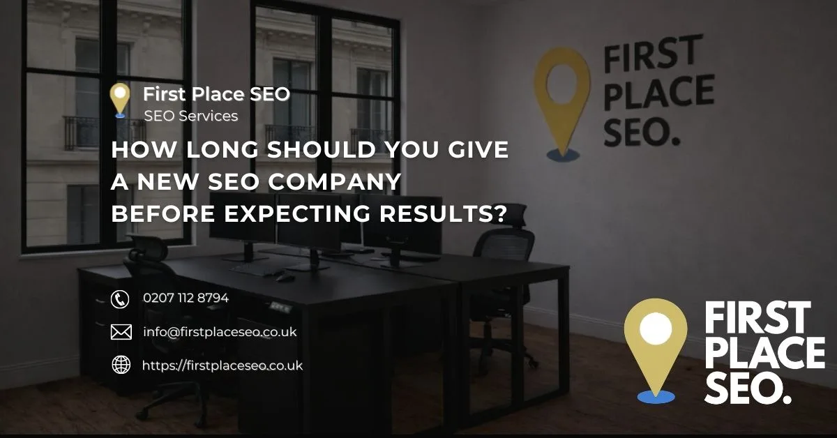 How long should you give a new SEO company before expecting results - First Place SEO