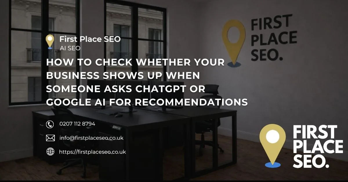 How to check whether your business shows up when someone asks ChatGPT or Google AI for recommendations - First Place SEO