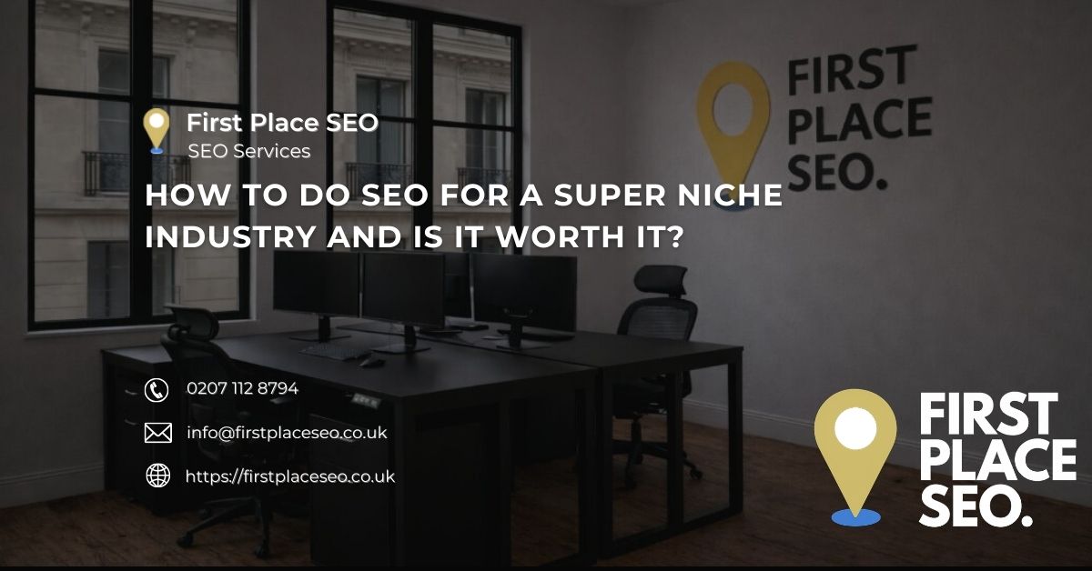 How to do SEO for a super niche industry and is it worth it - First Place SEO
