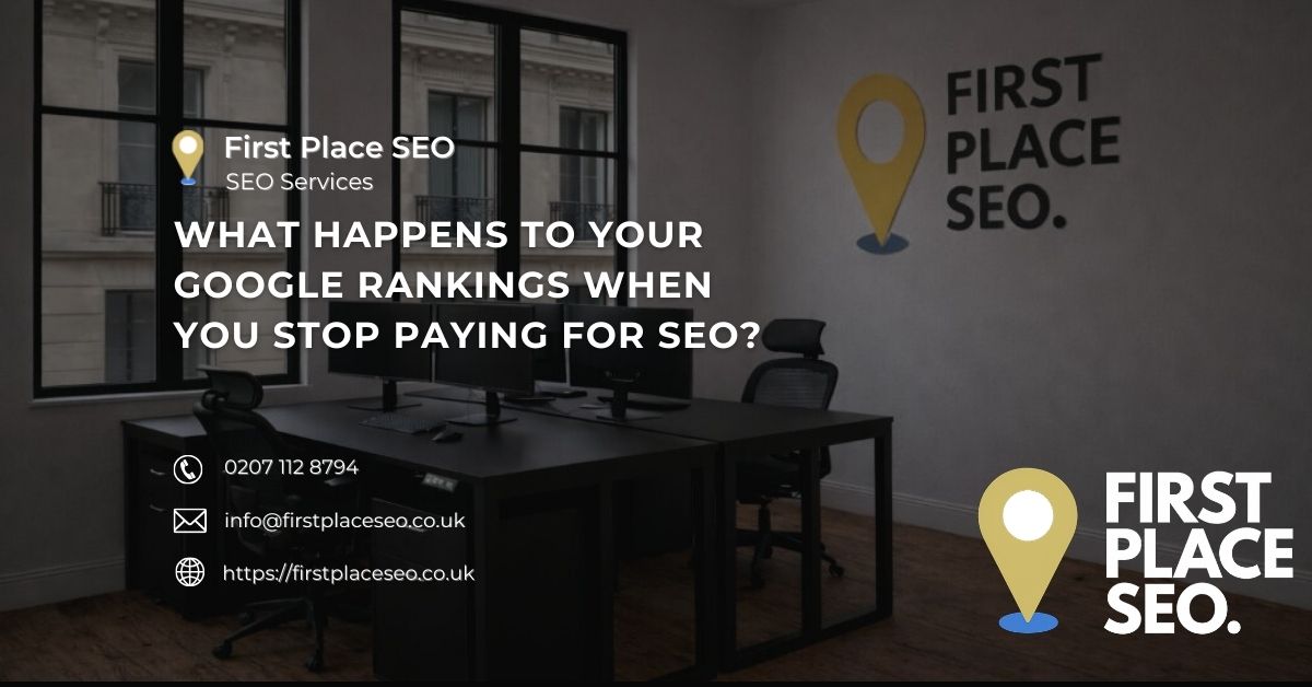 What happens to your Google rankings when you stop paying for SEO - First Place SEO