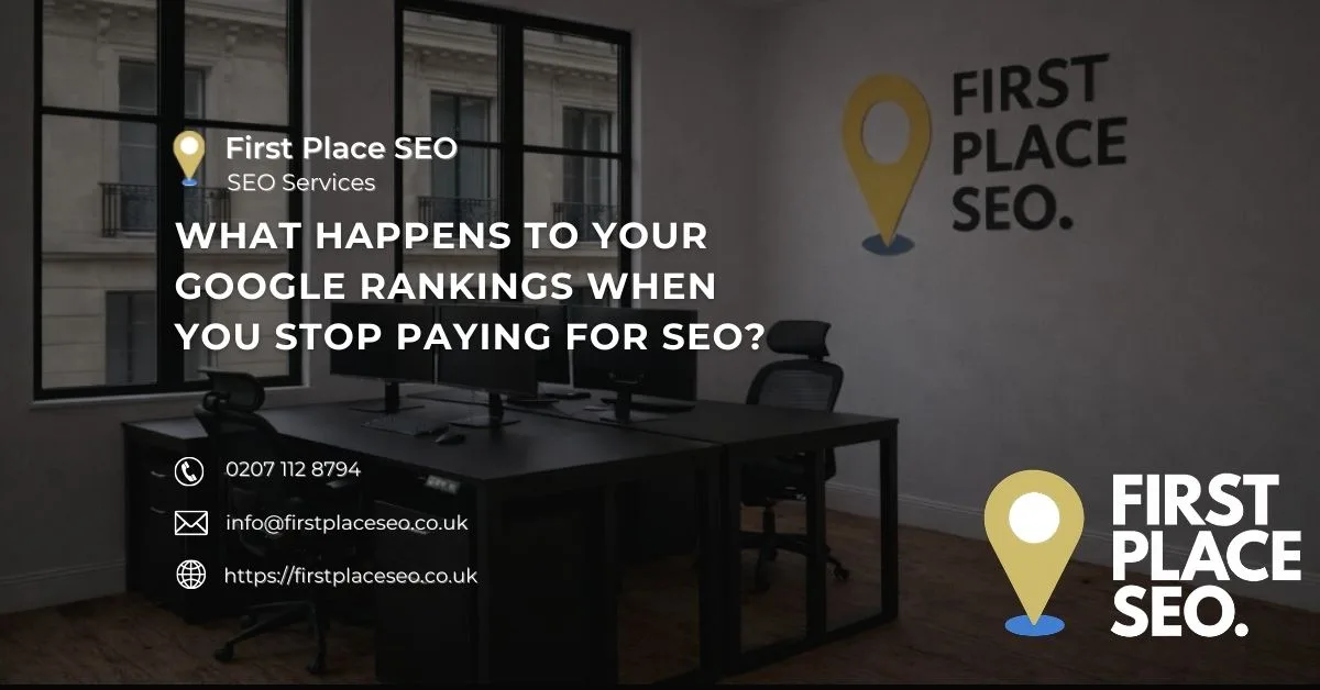 What happens to your Google rankings when you stop paying for SEO - First Place SEO